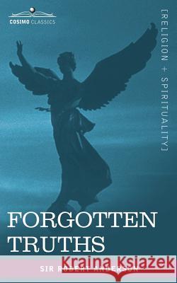 Forgotten Truths Sir Robert Anderson (Institute for Social Studies in Medical Care London) 9781602062290 Cosimo Classics - książka