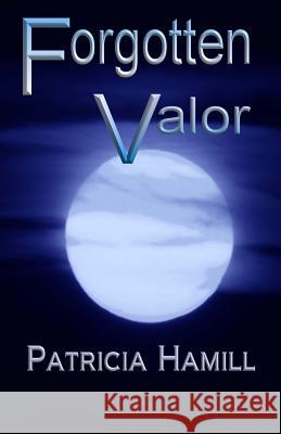 Forgotten Valor Patricia Hamill 9781492855323 Createspace - książka