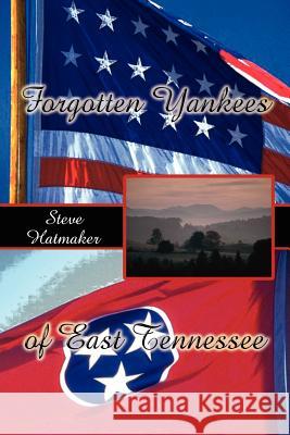 Forgotten Yankees of East Tennessee Steve Hatmaker 9781410799906 Authorhouse - książka