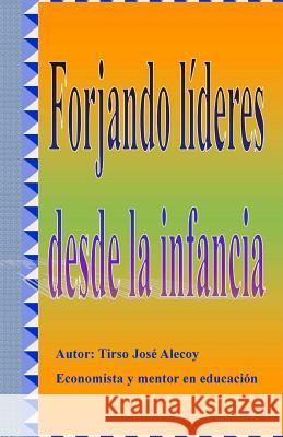 Forjando Lideres desde la Infancia Alecoy, Tirso Jose 9781532858628 Createspace Independent Publishing Platform - książka