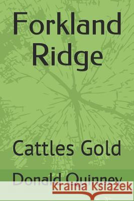 Forkland Ridge: Cattles Gold Donald James Quinney 9781979404860 Createspace Independent Publishing Platform - książka
