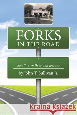 Forks in the Road: Small Town Lives and Lessons John Sullivan (Monash University, Melbourne) 9781504965453 Authorhouse - książka