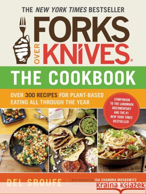 Forks Over Knives - The Cookbook: Over 300 Simple and Delicious Plant-Based Recipes to Help You Lose Weight, Be Healthier, and Feel Better Every Day: The New York Times Bestseller Del Sroufe 9781615190614 The  Experiment LLC - książka