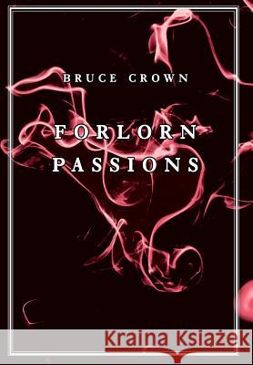 Forlorn Passions Bruce Crown 9780995849235 Vintage Copenhagen Publications - książka