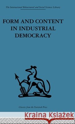 Form and Content in Industrial Democracy : Some experiences from Norway and other European countries F. E. Emery Einar Thorsrud 9780415264389 Routledge - książka