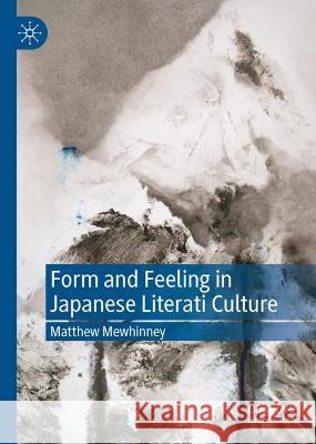 Form and Feeling in Japanese Literati Culture Matthew Mewhinney 9783031119217 Palgrave MacMillan - książka