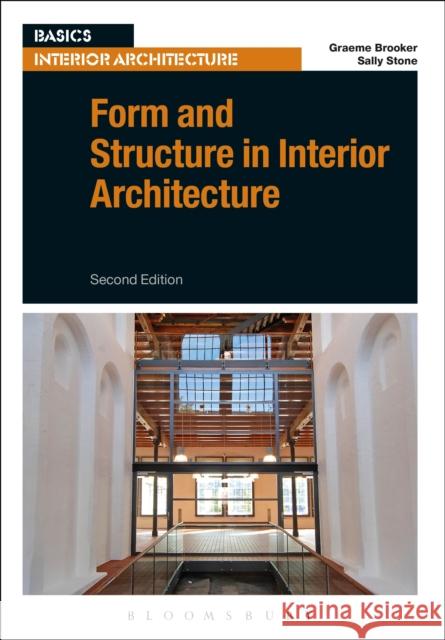 Form and Structure in Interior Architecture Graeme Brooker (Middlesex University, UK), Sally Stone (Manchester School of Architecture) 9781472572653 Bloomsbury Publishing PLC - książka