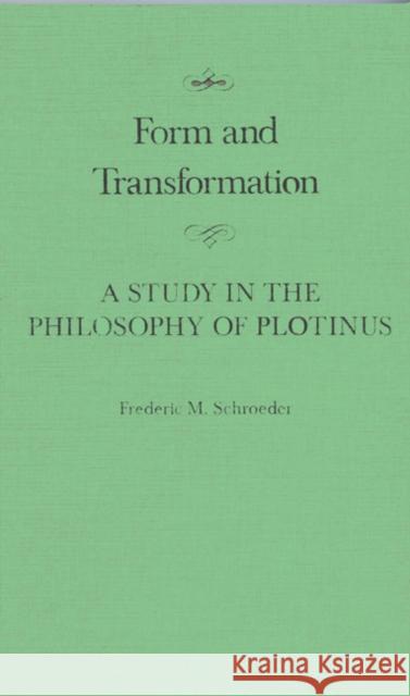 Form and Transformation: A Study in the Philosophy of Plotinus: Volume 16 Frederic M. Schroeder 9780773510166 McGill-Queen's University Press - książka