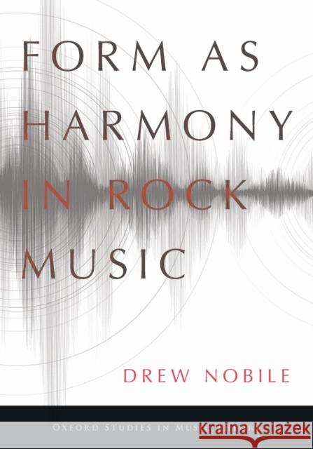 Form as Harmony in Rock Music Drew Nobile 9780190948368 Oxford University Press, USA - książka