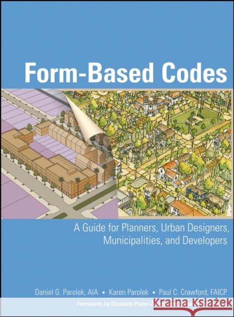 Form-Based Codes: A Guide for Planners, Urban Designers, Municipalities, and Developers Parolek, Daniel G. 9780470049853 John Wiley & Sons - książka