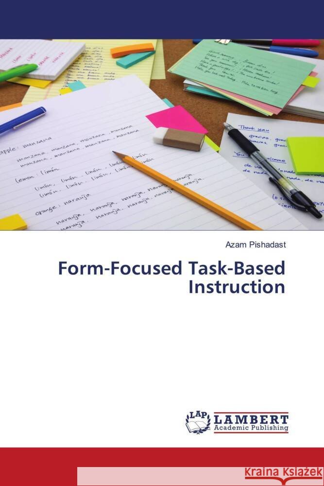 Form-Focused Task-Based Instruction Pishadast, Azam 9786204205724 LAP Lambert Academic Publishing - książka