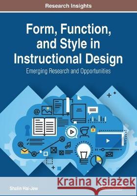 Form, Function, and Style in Instructional Design: Emerging Research and Opportunities Hai-Jew, Shalin 9781522598343 IGI Global - książka