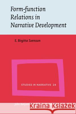 Form-function Relations in Narrative Development: How Anna became a writer E. Birgitta Svensson (University of Goth   9789027200518 John Benjamins Publishing Co - książka