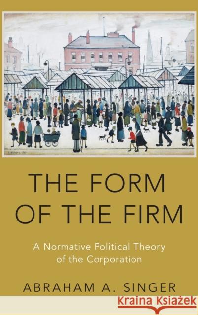 Form of the Firm C Singer, Abraham A. 9780190698348 Oxford University Press, USA - książka