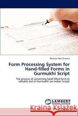 Form Processing System for Hand-filled Forms in Gurmukhi Script Sharma, Dharam Veer 9783848494811 LAP Lambert Academic Publishing - książka