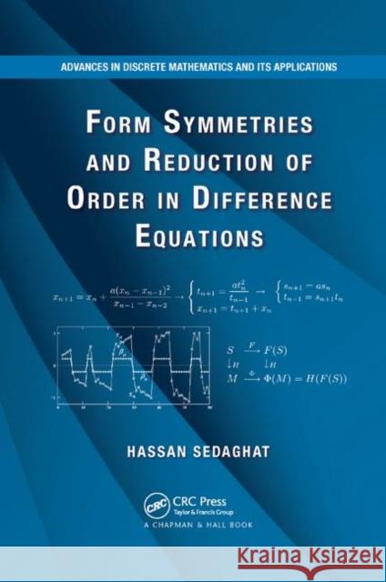 Form Symmetries and Reduction of Order in Difference Equations Hassan Sedaghat 9781138374126 CRC Press - książka