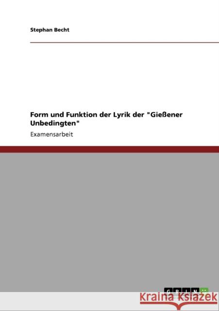 Form und Funktion der Lyrik der Gießener Unbedingten Becht, Stephan 9783640345557 GRIN Verlag - książka