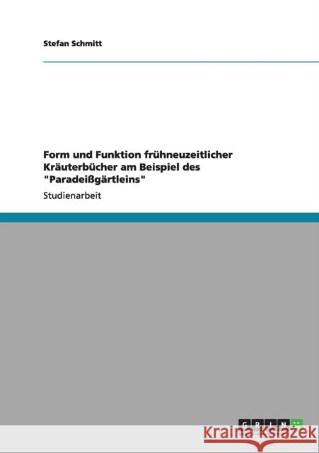 Form und Funktion frühneuzeitlicher Kräuterbücher am Beispiel des Paradeißgärtleins Schmitt, Stefan 9783640995806 Grin Verlag - książka