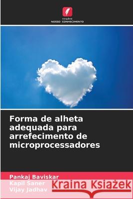 Forma de alheta adequada para arrefecimento de microprocessadores Baviskar, Pankaj, Saner, Kapil, Jadhav, Vijay 9786208775612 Edições Nosso Conhecimento - książka