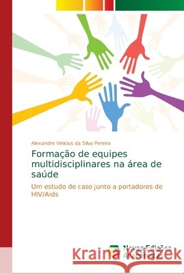 Formação de equipes multidisciplinares na área de saúde Da Silva Pereira, Alexandre Vinicius 9783330774223 Novas Edicioes Academicas - książka