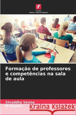 Formacao de professores e competencias na sala de aula Shraddha Verma M Gayatri  9786205971321 Edicoes Nosso Conhecimento - książka