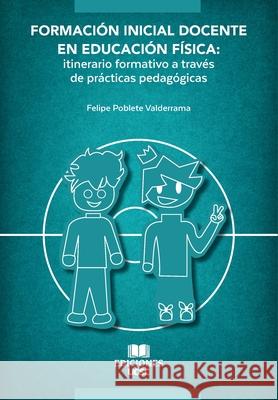 Formaci?n Inicial Docente en Educaci?n F?sica Felipe Poblet 9789566068686 Ediciones Ucsc - książka