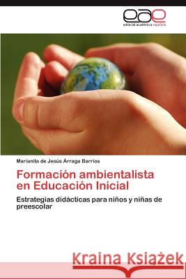 Formación ambientalista en Educación Inicial Árraga Barrios Marianita de Jesús 9783846570418 Editorial Acad Mica Espa Ola - książka