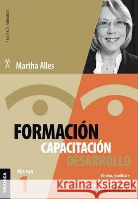 Formación, Capacitación, Desarrollo: Volumen 1 Martha Alles 9789878358024 Ediciones Granica, S.A. - książka