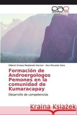 Formación de Androergologos Pemones en la comunidad de Kumaracapay Resplandor Barreto, Gilberto Enrique 9786200032904 LAP Lambert Academic Publishing - książka