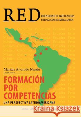 Formacion Por Competencias: Una Perspectiva Latinoamericana Nando, Maritza Alvarado 9781463367169 Palibrio - książka