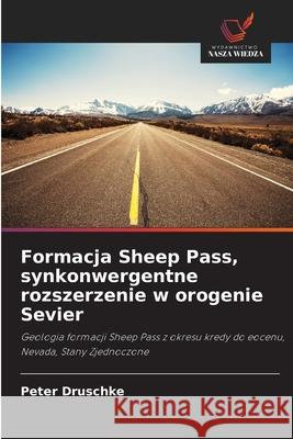 Formacja Sheep Pass, synkonwergentne rozszerzenie w orogenie Sevier Druschke, Peter 9786209021688 Wydawnictwo Nasza Wiedza - książka