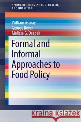 Formal and Informal Approaches to Food Policy William F. Aspray George Royer Melissa G. Ocepek 9783319049656 Springer - książka