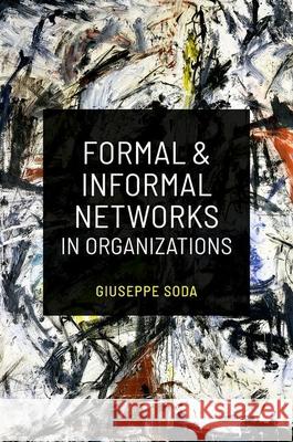 Formal and Informal Networks in Organizations Giuseppe Soda 9780197808368 Oxford University Press - książka
