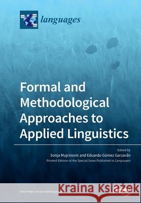 Formal and Methodological Approaches to Applied Linguistics Sonja Mujcinovic Eduardo G 9783039283224 Mdpi AG - książka