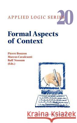 Formal Aspects of Context Pierre Bonzon Marcos Cavalcanti Rolf T. Nossum 9780792363507 Kluwer Academic Publishers - książka