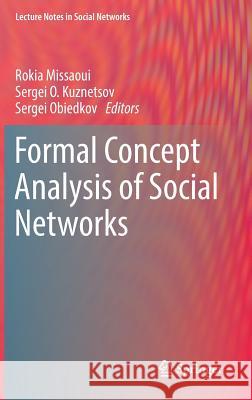 Formal Concept Analysis of Social Networks Rokia Missaoui Sergei O. Kuznetsov Sergei Obiedkov 9783319641669 Springer - książka