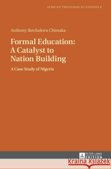 Formal Education: A Catalyst to Nation Building: A Case Study of Nigeria Droesser, Gerhard 9783631645994 Peter Lang Gmbh, Internationaler Verlag Der W - książka
