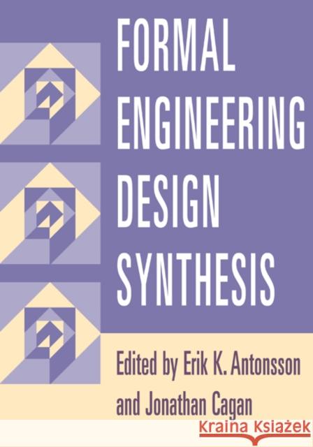 Formal Engineering Design Synthesis Erik K. Antonsson Jonathan Cagan 9780521017756 Cambridge University Press - książka