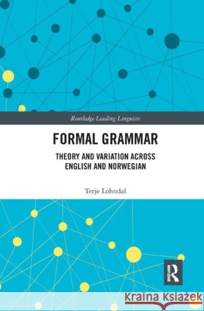 Formal Grammar: Theory and Variation Across English and Norwegian Lohndal, Terje 9780367365882 Routledge - książka