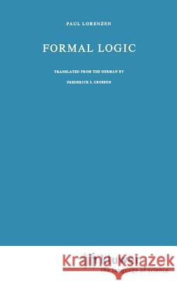 Formal Logic Paul Lorenzen P. Lorenzen Frederick J. Crosson 9789027700803 Kluwer Academic Publishers - książka