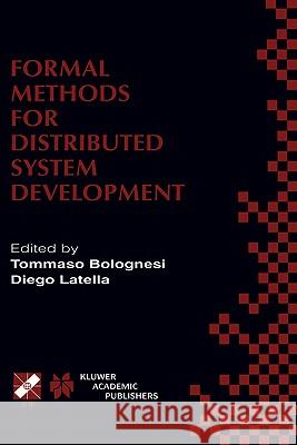 Formal Methods for Distributed System Development: Forte / Pstv 2000 Ifip Tc6 Wg6.1 Joint International Conference on Formal Description Techniques fo Bolognesi, Tommaso 9780792379683 Kluwer Academic Publishers - książka