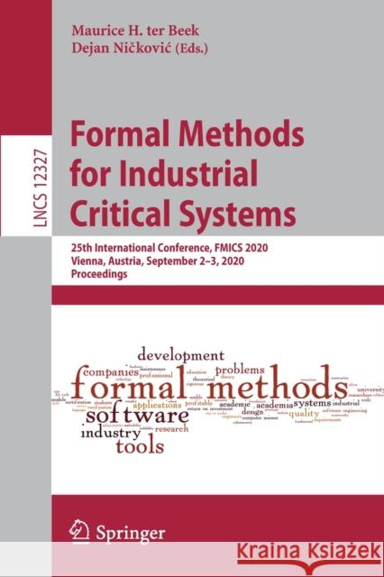 Formal Methods for Industrial Critical Systems: 25th International Conference, Fmics 2020, Vienna, Austria, September 2-3, 2020, Proceedings Maurice H. Te Dejan Ničkovic 9783030582975 Springer - książka