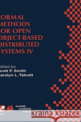 Formal Methods for Open Object-Based Distributed Systems IV: Ifip Tc6/Wg6.1. Fourth International Conference on Formal Methods for Open Object-Based D Smith, Scott F. 9780792379232 Springer Netherlands - książka