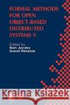 Formal Methods for Open Object-Based Distributed Systems V: Ifip Tc6 / Wg6.1 Fifth International Conference on Formal Methods for Open Object-Based Di Jacobs, Bart 9780792376835 Kluwer Academic Publishers