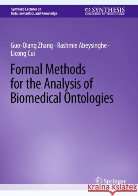 Formal Methods for the Analysis of Biomedical Ontologies Guo-Qiang Zhang Rashmie Abeysinghe Licong Cui 9783031121302 Springer - książka