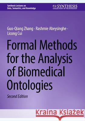 Formal Methods for the Analysis of Biomedical Ontologies Guo-Qiang Zhang Rashmie Abeysinghe Licong Cui 9783031937750 Springer - książka