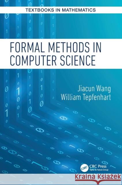 Formal Methods in Computer Science Jiacun Wang William Tepfenhart 9781498775328 CRC Press - książka