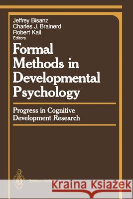 Formal Methods in Developmental Psychology: Progress in Cognitive Development Research Bisanz, Jeffrey 9781461291176 Springer - książka