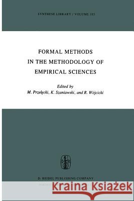 Formal Methods in the Methodology of Empirical Sciences: Proceedings of the Conference for Formal Methods in the Methodology of Empirical Sciences, Wa Malinowski, Grzegorz 9789401011372 Springer - książka