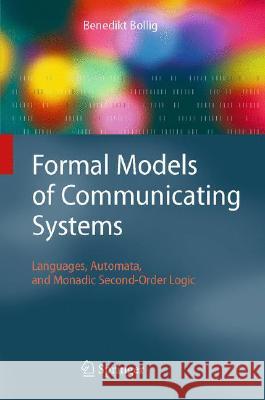 Formal Models of Communicating Systems: Languages, Automata, and Monadic Second-Order Logic Bollig, Benedikt 9783540329220 Springer - książka